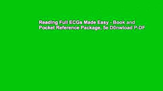 Reading Full ECGs Made Easy - Book and Pocket Reference Package, 5e D0nwload P-DF