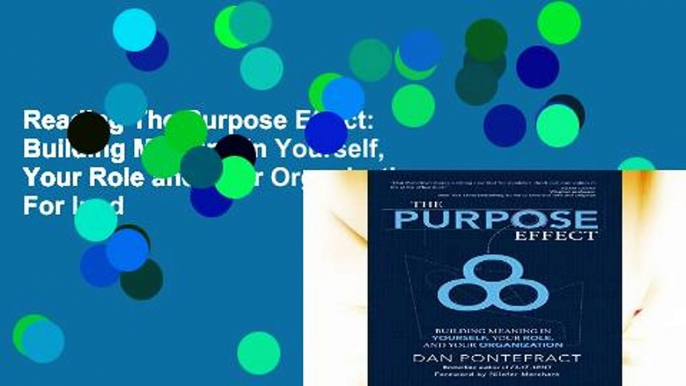 Reading The Purpose Effect: Building Meaning in Yourself, Your Role and Your Organization For Ipad