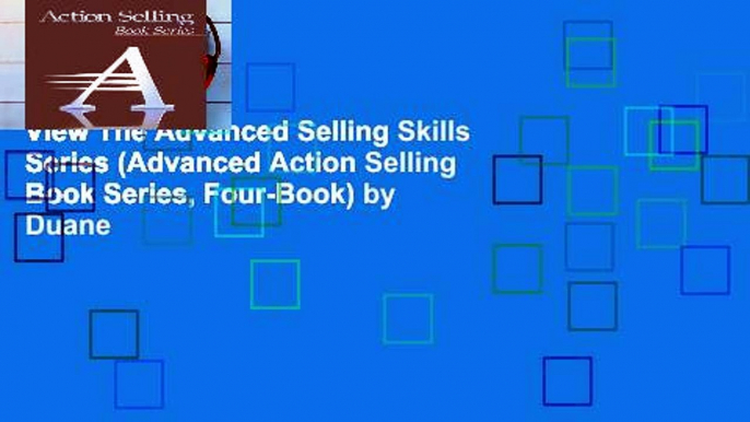 View The Advanced Selling Skills Series (Advanced Action Selling Book Series, Four-Book) by Duane