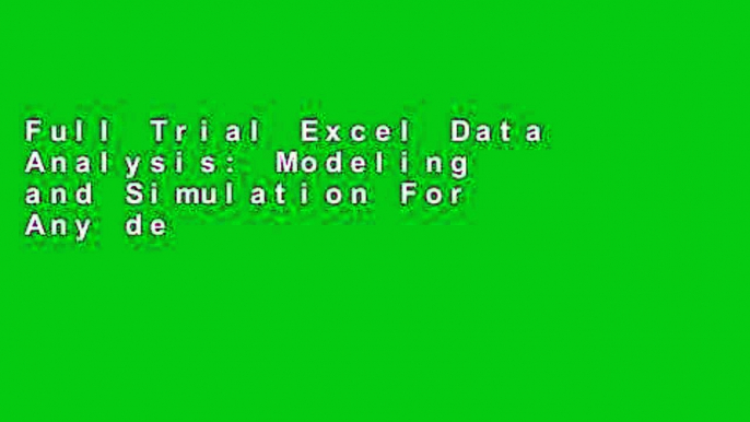 Full Trial Excel Data Analysis: Modeling and Simulation For Any device