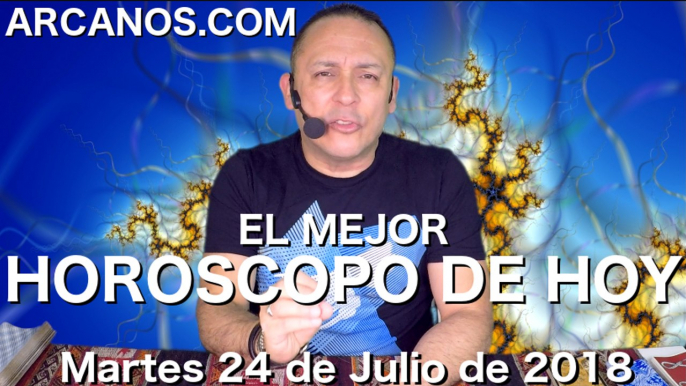 HOROSCOPO DE HOY ARCANOS Martes 24 de Julio de 2018