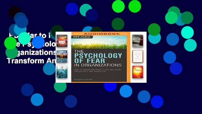 Popular to Favorit  The Psychology of Fear in Organizations: How to Transform Anxiety into