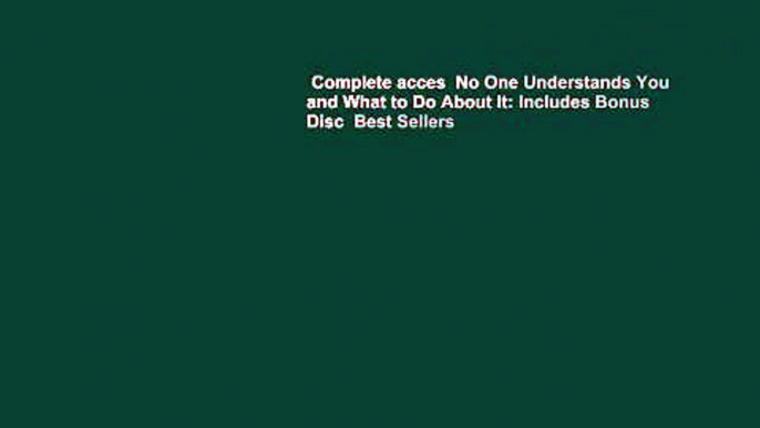 Complete acces  No One Understands You and What to Do About It: Includes Bonus Disc  Best Sellers