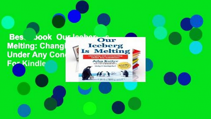 Best ebook  Our Iceberg is Melting: Changing and Succeeding Under Any Conditions  For Kindle