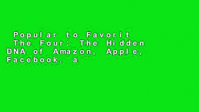 Popular to Favorit  The Four: The Hidden DNA of Amazon, Apple, Facebook, and Google  Best Sellers