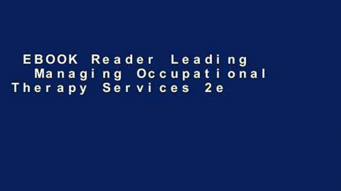 EBOOK Reader Leading   Managing Occupational Therapy Services 2e Unlimited acces Best Sellers