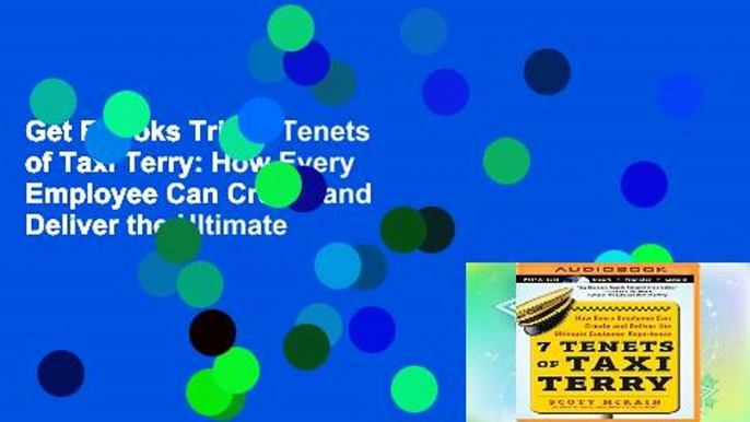 Get Ebooks Trial 7 Tenets of Taxi Terry: How Every Employee Can Create and Deliver the Ultimate