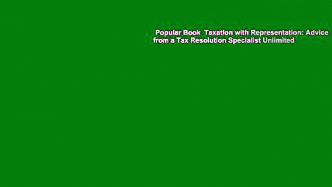 Popular Book  Taxation with Representation: Advice from a Tax Resolution Specialist Unlimited