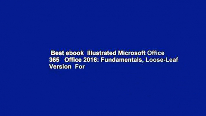 Best ebook  Illustrated Microsoft Office 365   Office 2016: Fundamentals, Loose-Leaf Version  For