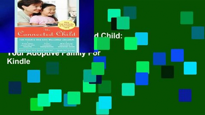 New Trial The Connected Child: Bring Hope and Healing to Your Adoptive Family For Kindle