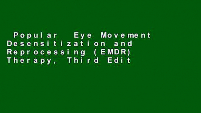 Popular  Eye Movement Desensitization and Reprocessing (EMDR) Therapy, Third Edition: Basic