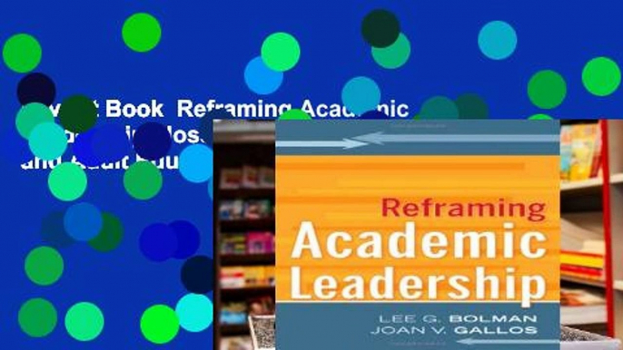 Favorit Book  Reframing Academic Leadership (Jossey-Bass Higher and Adult Education (Hardcover))