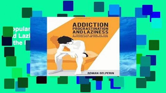 Popular  Addiction, Procrastination, and Laziness: A Proactive Guide to the Psychology of