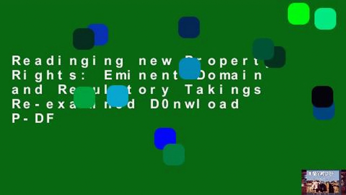 Readinging new Property Rights: Eminent Domain and Regulatory Takings Re-examined D0nwload P-DF
