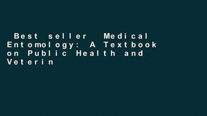 Best seller  Medical Entomology: A Textbook on Public Health and Veterinary Problems Caused by