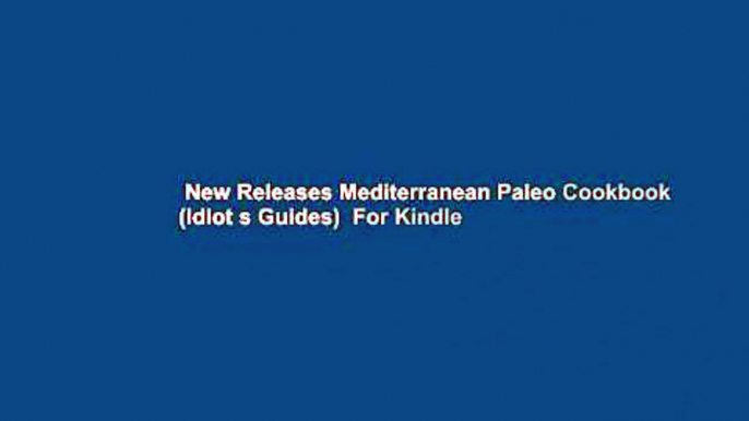 New Releases Mediterranean Paleo Cookbook (Idiot s Guides)  For Kindle