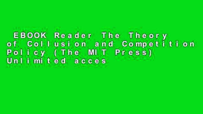 EBOOK Reader The Theory of Collusion and Competition Policy (The MIT Press) Unlimited acces Best