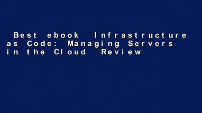 Best ebook  Infrastructure as Code: Managing Servers in the Cloud  Review