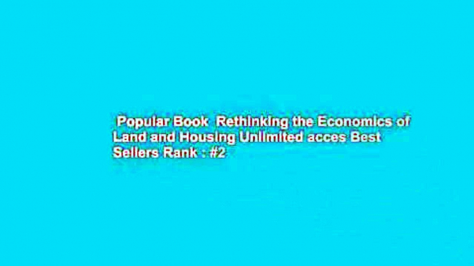 Popular Book  Rethinking the Economics of Land and Housing Unlimited acces Best Sellers Rank : #2