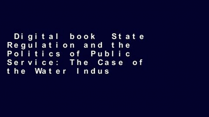 Digital book  State Regulation and the Politics of Public Service: The Case of the Water Industry