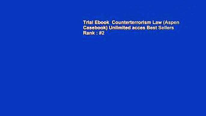 Trial Ebook  Counterterrorism Law (Aspen Casebook) Unlimited acces Best Sellers Rank : #2