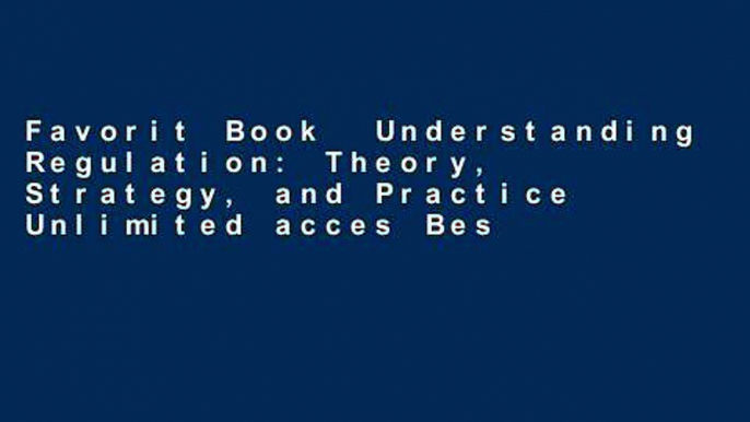 Favorit Book  Understanding Regulation: Theory, Strategy, and Practice Unlimited acces Best