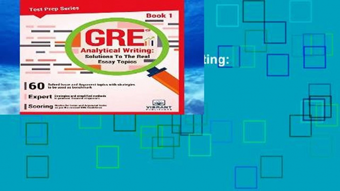 Best seller  GRE Analytical Writing: Solutions to the Real Essay Topics- Book 1: Volume 1 (Test