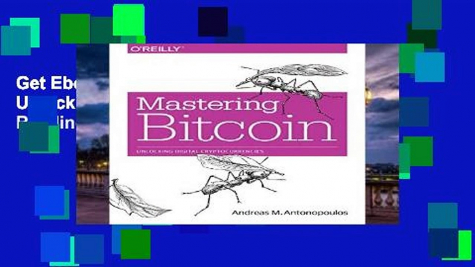 Get Ebooks Trial Mastering Bitcoin: Unlocking Digital Cryptocurrencies P-DF Reading