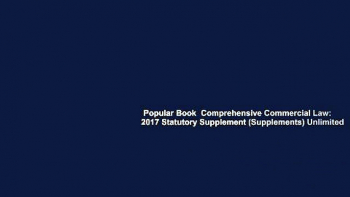 Popular Book  Comprehensive Commercial Law: 2017 Statutory Supplement (Supplements) Unlimited