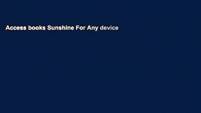 Access books Sunshine For Any device