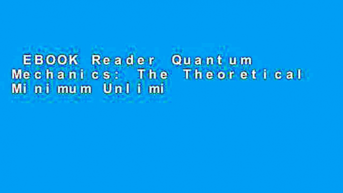 EBOOK Reader Quantum Mechanics: The Theoretical Minimum Unlimited acces Best Sellers Rank : #3