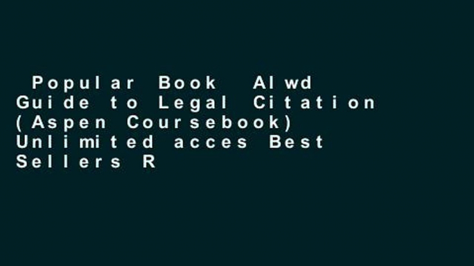 Popular Book  Alwd Guide to Legal Citation (Aspen Coursebook) Unlimited acces Best Sellers Rank :