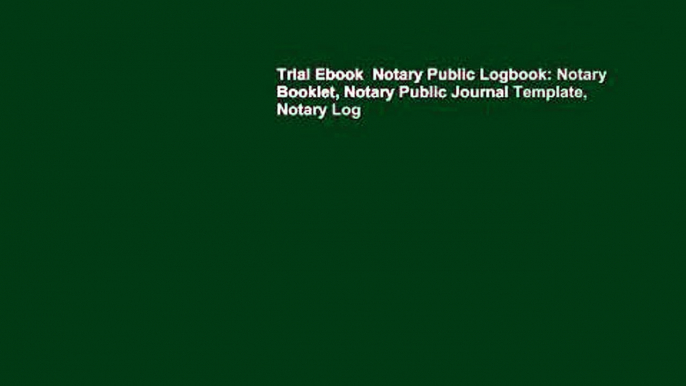 Trial Ebook  Notary Public Logbook: Notary Booklet, Notary Public Journal Template, Notary Log