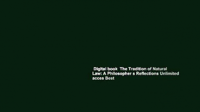 Digital book  The Tradition of Natural Law: A Philosopher s Reflections Unlimited acces Best