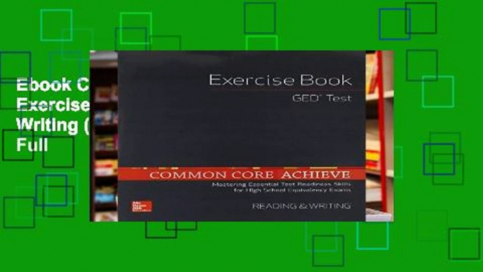 Ebook Common Core Achieve, GED Exercise Book Reading and Writing (Ccss for Adult Ed) Full