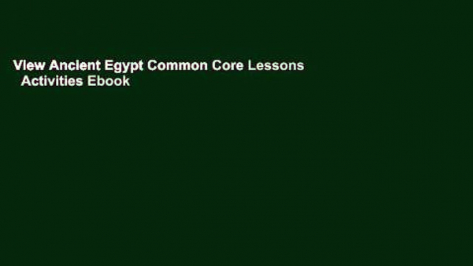 View Ancient Egypt Common Core Lessons   Activities Ebook