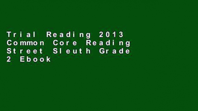 Trial Reading 2013 Common Core Reading Street Sleuth Grade 2 Ebook