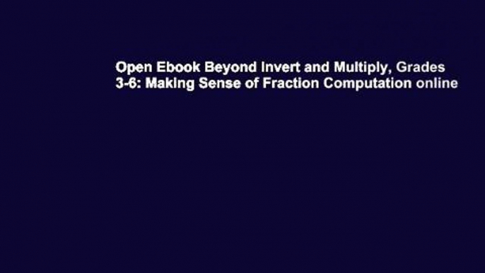 Open Ebook Beyond Invert and Multiply, Grades 3-6: Making Sense of Fraction Computation online