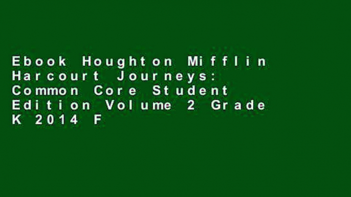 Ebook Houghton Mifflin Harcourt Journeys: Common Core Student Edition Volume 2 Grade K 2014 Full