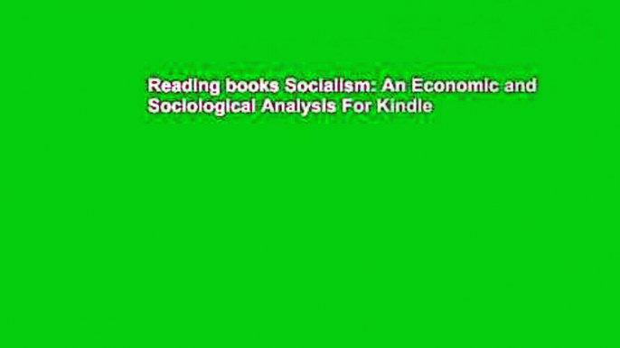 Reading books Socialism: An Economic and Sociological Analysis For Kindle