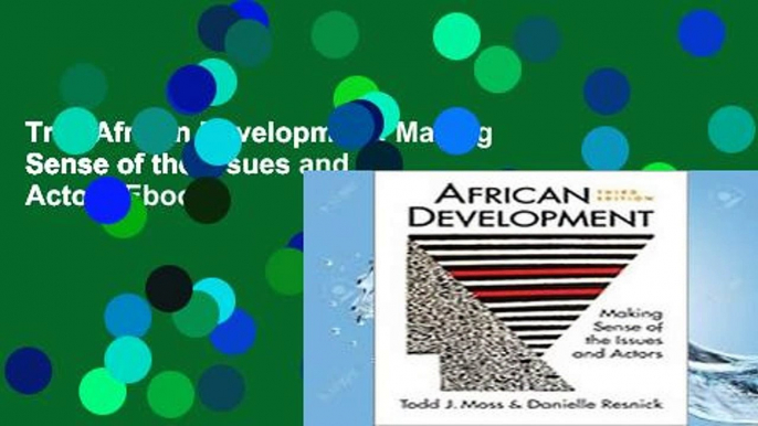 Trial African Development: Making Sense of the Issues and Actors Ebook