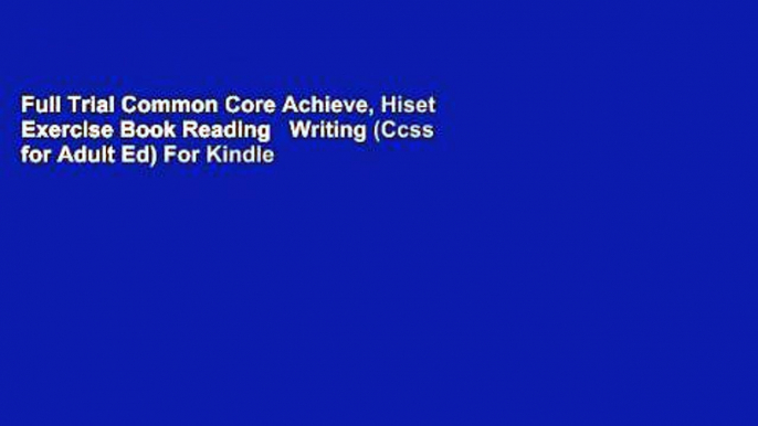 Full Trial Common Core Achieve, Hiset Exercise Book Reading   Writing (Ccss for Adult Ed) For Kindle