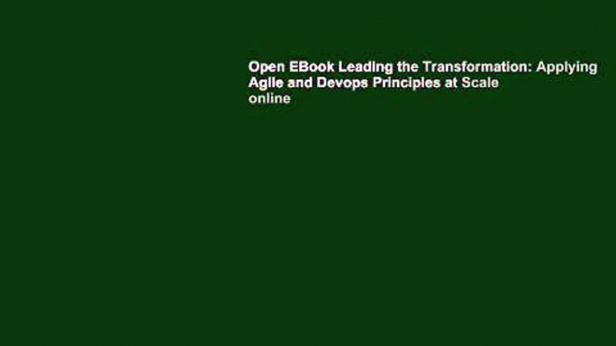 Open EBook Leading the Transformation: Applying Agile and Devops Principles at Scale online