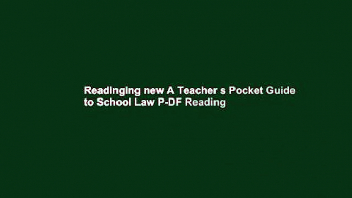 Readinging new A Teacher s Pocket Guide to School Law P-DF Reading