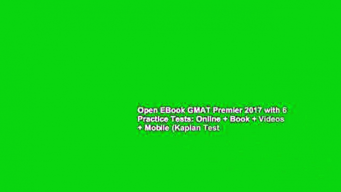 Open EBook GMAT Premier 2017 with 6 Practice Tests: Online + Book + Videos + Mobile (Kaplan Test