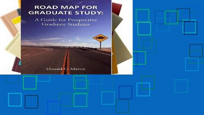 Trial Road Map for Graduate Study: A Guide for Prospective Graduate Students Ebook