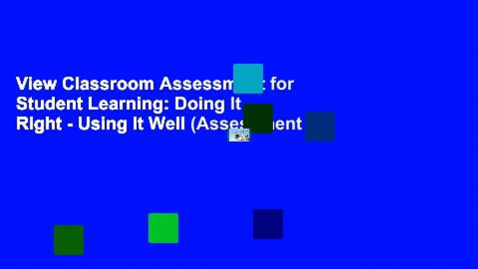 View Classroom Assessment for Student Learning: Doing It Right - Using It Well (Assessment