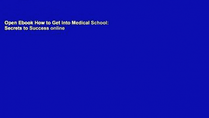 Open Ebook How to Get Into Medical School: Secrets to Success online