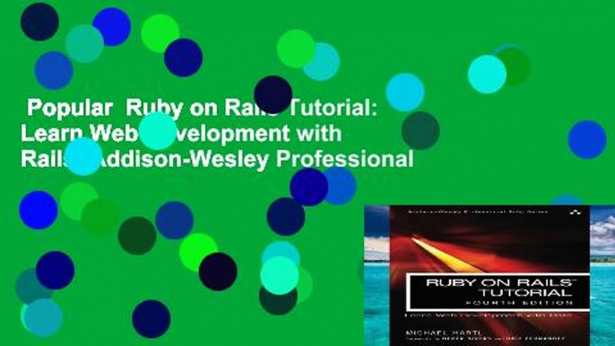 Popular  Ruby on Rails Tutorial: Learn Web Development with Rails (Addison-Wesley Professional