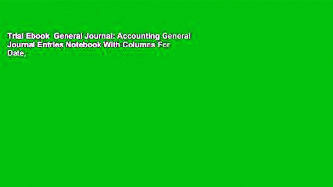 Trial Ebook  General Journal: Accounting General Journal Entries Notebook With Columns For Date,